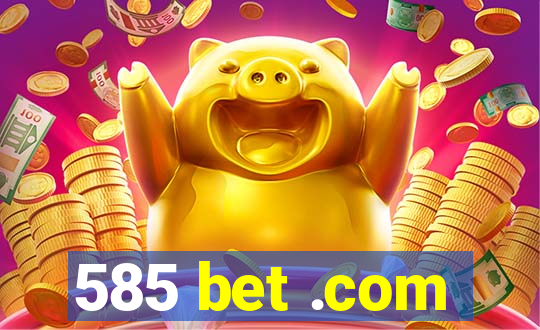 585 bet .com